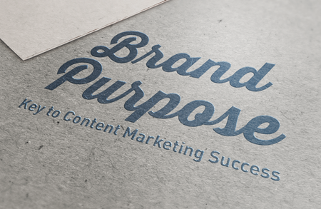 Brand Purpose, Key to Content Marketing Success