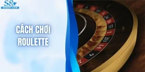 Cách Chơi Roulette - Bật Mí Bí Quyết Chơi Thắng Đậm Nhà Cái