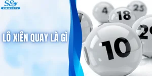 Lô Xiên Quay Là Gì - Kiến Thức Quan Trọng Cho Hội Viên Mới