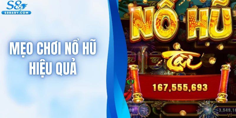 Mẹo Chơi Nổ Hũ Hiệu Quả Giúp Chiến Thắng Tại Nhà Cái
