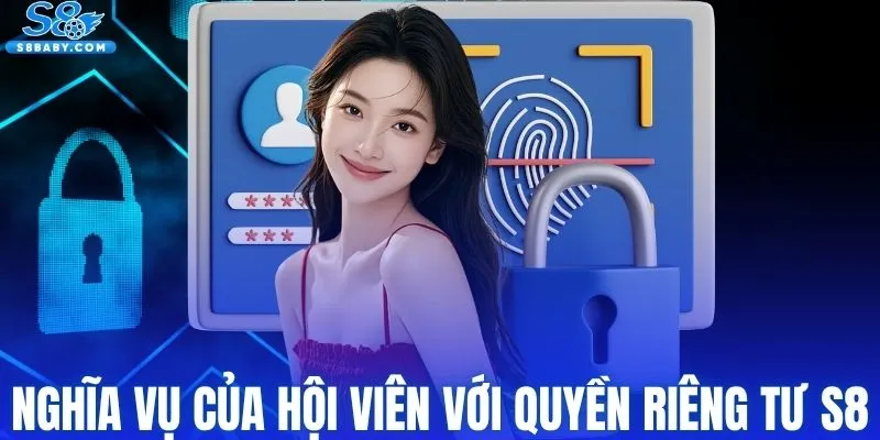 Nghĩa vụ của hội viên với quyền riêng tư S8