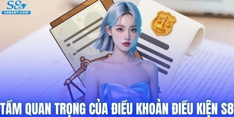 Tầm quan trọng của điều khoản điều kiện S8