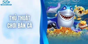 Thủ Thuật Chơi Bắn Cá - Bí Quyết Săn Giải Thưởng Cực Đỉnh